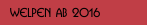Welpen ab 2016